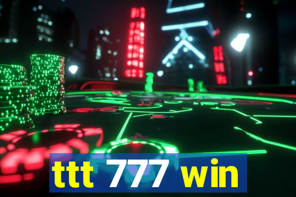 ttt 777 win